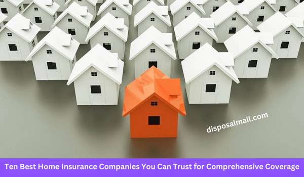 Ten Best Home Insurance Companies You Can Trust