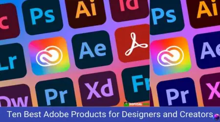 Ten Best Adobe Products for Designers and Creators